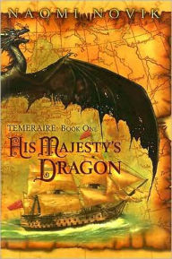 His Majesty's Dragon (Temeraire Series #1)
