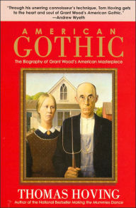 American Gothic: The Biography of Grant Wood's American Masterpiece