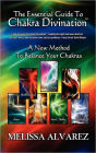 The Essential Guide to Chakra Divination: A New Method to Balance Your Chakras