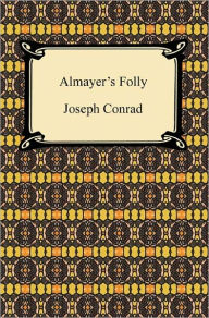 Title: Almayer's Folly: A Story of an Eastern River, Author: Joseph Conrad