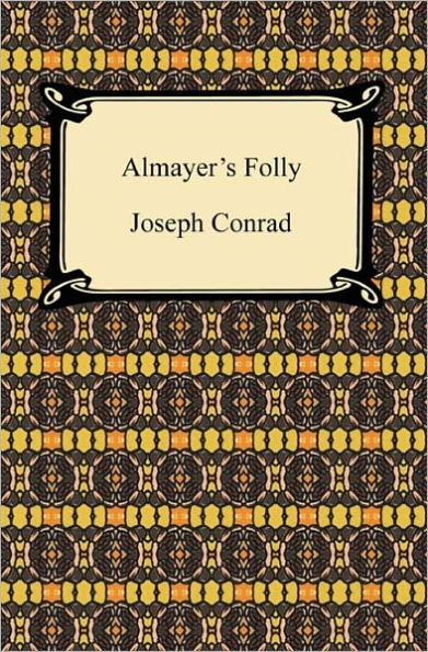 Almayer's Folly: A Story of an Eastern River