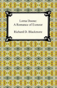 Title: Lorna Doone: A Romance of Exmoor, Author: R. D. Blackmore