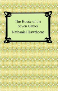 Title: The House of the Seven Gables, Author: Nathaniel Hawthorne