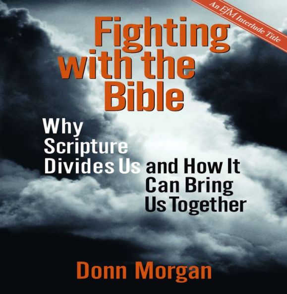 Fighting with the Bible: Why Scripture Divides Us and How It Can Bring Us Together