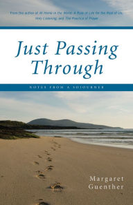 Title: Just Passing Through: Notes from a Sojourner, Author: Margaret Guenther