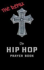Title: The Hip Hop Prayer Book: The Remix, Author: Timothy Holder