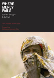 Title: Where Mercy Fails: Darfur's Struggle to Survive, Author: Paul Jeffrey