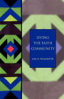 Living the Faith Community: The Church That Makes a Difference (Seabury Classics)