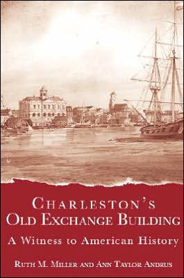 Charleston's Old Exchange Building: A Witness to American History