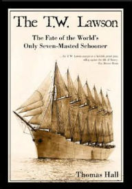 TW Lawson: The Fate of the World's Only Seven-Masted Schooner