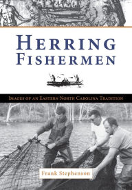 Herring Fishermen: Images of an Eastern North Carolina Tradition