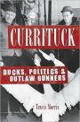 Currituck: Ducks, Politics & Outlaw Gunners