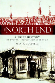 The North End: A Brief History of Boston's Oldest Neighborhood