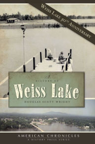 A History of Weiss Lake