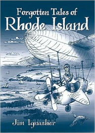 Title: Forgotten Tales of Rhode Island, Author: Jim Ignasher