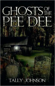 Title: Ghosts of the Pee Dee, Author: Tally Johnson