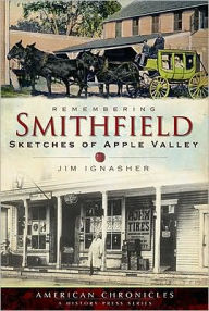 Title: Remembering Smithfield: Sketches of Apple Valley, Author: Jim Ignasher