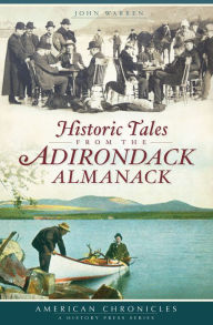 Title: Historic Tales from the Adirondack Almanack, Author: John Warren