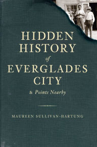 Hidden History of Everglades City and Points Nearby