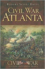 Title: Civil War Atlanta, Author: Robert Scott Davis