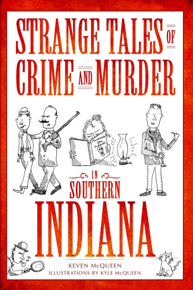 Strange Tales of Crime and Murder in Southern Indiana