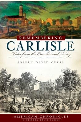 Remembering Carlisle: Tales from the Cumberland Valley