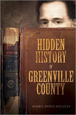 Hidden History Of Greenville County By Alexia Jones Helsley