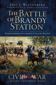 Title: The Battle of Brandy Station: North America's Largest Cavalry Battle, Author: Arcadia Publishing