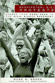 Washington, D.C. Protests: Scenes from Home Rule to the Civil Rights Movement