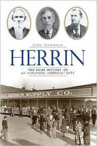 Title: Herrin: The Brief History of an Infamous American City, Author: John Griswold