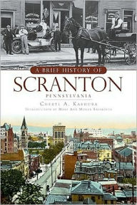 Title: A Brief History of Scranton, Pennsylvania, Author: Arcadia Publishing