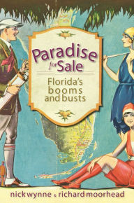 Title: Paradise for Sale: Florida's Booms and Busts, Author: Nick Wynne