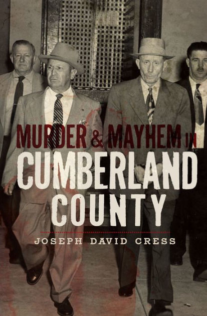 Hidden History of Cumberland County PA by Joseph David Cress