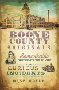 Title: Boone County Originals:: Remarkable People and Curious Incidents, Author: Mike Doyle