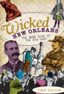 Wicked New Orleans: The Dark Side of the Big Easy