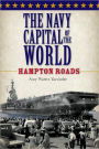 Navy Capitol of the World: Hampton Roads