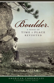 Title: Boulder: A Sense of Time and Place Revisited, Author: Silvia Pettem