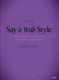 Say It with Style 2: Inspired Quotes for Every Card-Making Occasion