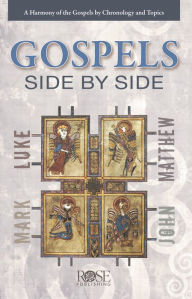 Title: Gospels Side By Side: A Harmony of the Gospels by Chronology and Topics, Author: Rose Publishing