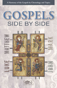 Title: Gospels Side By Side: A Harmony of the Gospels by Chronology and Topics, Author: Rose Publishing
