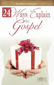 Title: 24 Ways to Explain the Gospel: Illustrations of Salvation, Author: Rose Publishing