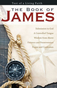 Title: The Book of James: Test of a Living Faith, Author: Rose Publishing