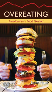 Title: Overeating: Freedom from Food Fixation, Author: June Hunt