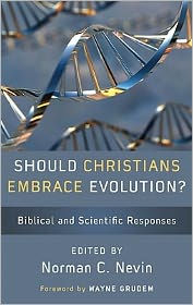 Should Christians Embrace Evolution?: Biblical and Scientific Responses