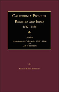 Title: California Pioneer Register and Index 1542-1848, Author: Hubert Howe Bancroft
