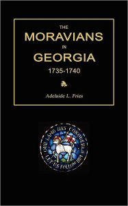 The Moravians In Georgia, 1735-1740