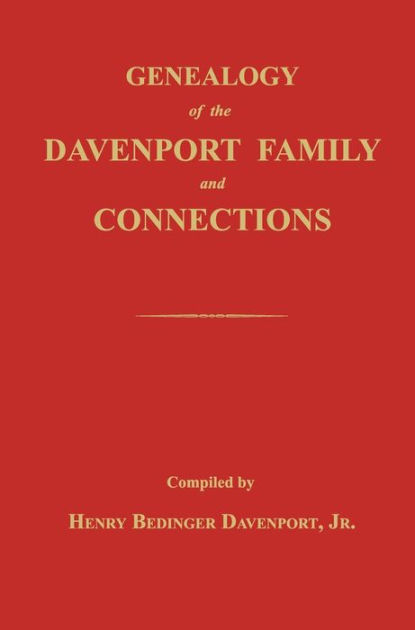 Genealogy Of The Davenport Family And Connections. By Henry Bedinger Jr ...