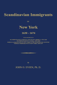 Title: Scandinavian Immigrants in New York 1630-1674, Author: John O. Evjen