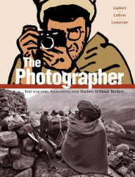Title: The Photographer: Into War-torn Afghanistan with Doctors Without Borders, Author: Emmanuel Guibert