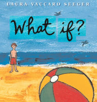 Title: What If?, Author: Laura Vaccaro Seeger